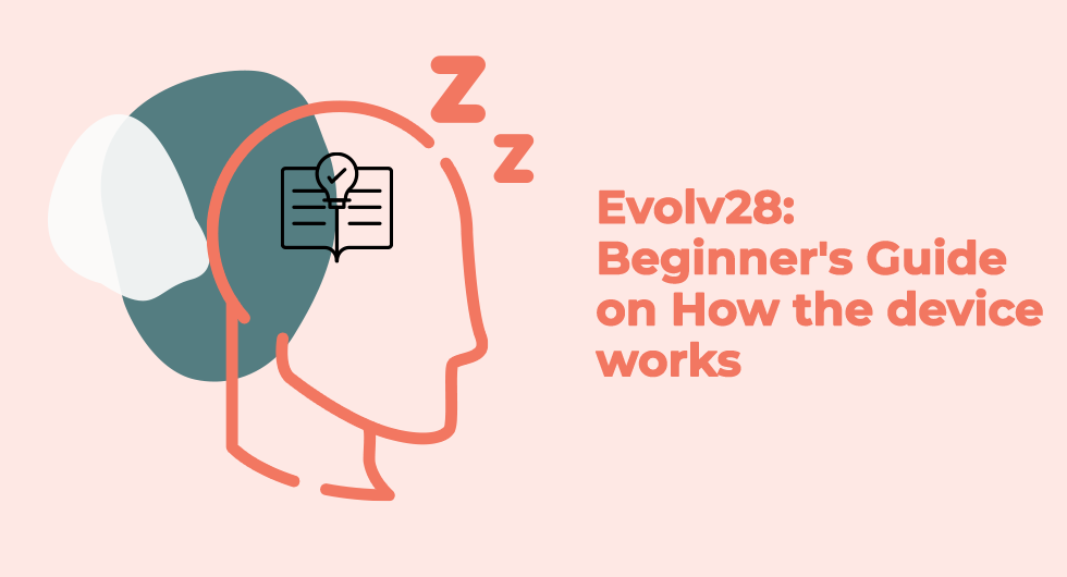 Evolv28: Beginner’s Guide on How the device works